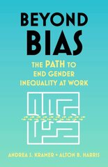 Beyond Bias: How to Fix the System, Not the Symptoms, of Gender Inequality at Work kaina ir informacija | Socialinių mokslų knygos | pigu.lt
