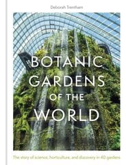 Botanic Gardens of the World: Tales of extraordinary plants, botanical history and scientific discovery цена и информация | Книги о садоводстве | pigu.lt