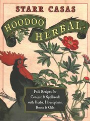 Hoodoo Herbal: Folk Recipes for Conjure & Spellwork with Herbs, Houseplants, Roots, & Oils kaina ir informacija | Saviugdos knygos | pigu.lt