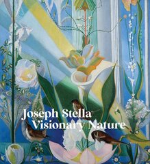 Joseph Stella: Visionary Nature kaina ir informacija | Knygos apie meną | pigu.lt