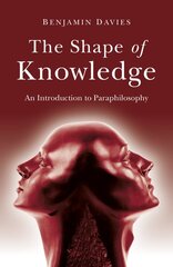 Shape of Knowledge, The: An Introduction to Paraphilosophy kaina ir informacija | Istorinės knygos | pigu.lt