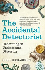 Accidental Detectorist: Uncovering an Underground Obsession kaina ir informacija | Knygos apie sveiką gyvenseną ir mitybą | pigu.lt