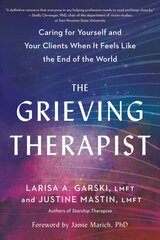 Grieving Therapist: Caring for Yourself and Your Clients When It Feels Like the End of the World цена и информация | Книги по социальным наукам | pigu.lt