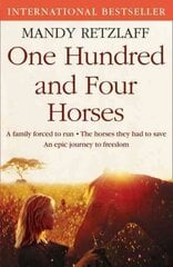 One Hundred and Four Horses: A Family Forced to Run. The Horses They Had to Save. An Epic Journey to Freedom. kaina ir informacija | Biografijos, autobiografijos, memuarai | pigu.lt
