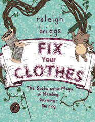 Fix Your Clothes: The Sustainable Magic of Mending, Patching, and Darning 2nd ed. цена и информация | Книги о питании и здоровом образе жизни | pigu.lt