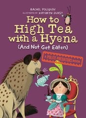 How To High Tea With A Hyena (and Not Get Eaten): A Polite Predators Book цена и информация | Книги для подростков и молодежи | pigu.lt