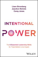 Intentional Power: The 6 Essential Leadership Skills for Triple Bottom Line Impact kaina ir informacija | Ekonomikos knygos | pigu.lt