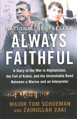 Always Faithful: A Story of the War in Afghanistan, the Fall of Kabul, and the Unshakable Bond Between a Marine and an Interpreter kaina ir informacija | Biografijos, autobiografijos, memuarai | pigu.lt