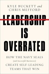 Leadership Is Overrated: How the Navy Seals (and Successful Businesses) Create Self-Leading Teams That Win kaina ir informacija | Ekonomikos knygos | pigu.lt