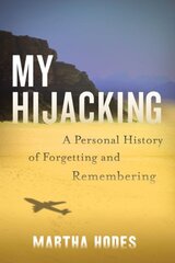 My Hijacking: A Personal History of Forgetting and Remembering kaina ir informacija | Biografijos, autobiografijos, memuarai | pigu.lt