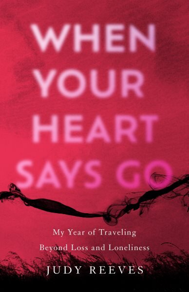 When Your Heart Says Go: My Year of Traveling Beyond Loss and Loneliness цена и информация | Biografijos, autobiografijos, memuarai | pigu.lt