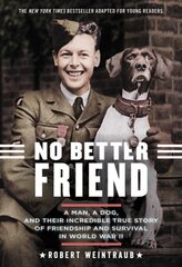 No Better Friend (Young Readers Edition): A Man, a Dog, and Their Incredible True Story of Friendship and Survival in World War II kaina ir informacija | Knygos paaugliams ir jaunimui | pigu.lt