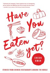 Have You Eaten Yet: Stories from Chinese Restaurants Around the World kaina ir informacija | Receptų knygos | pigu.lt