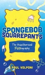 SpongeBob SquarePants: The Unauthorized Fun-ography цена и информация | Книги для подростков  | pigu.lt