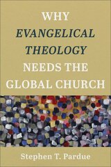 Why Evangelical Theology Needs the Global Church цена и информация | Духовная литература | pigu.lt