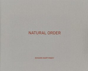 Edward Burtynsky: Natural Order kaina ir informacija | Fotografijos knygos | pigu.lt