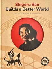 Shigeru Ban Builds A Better World (architecture For Good): Shigeru Ban Builds a Better World kaina ir informacija | Knygos apie architektūrą | pigu.lt