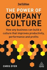 Power of Company Culture: How Any Business can Build a Culture that Improves Productivity, Performance and Profits 2nd Revised edition цена и информация | Книги по экономике | pigu.lt