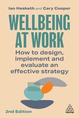 Wellbeing at Work: How to Design, Implement and Evaluate an Effective Strategy 2nd Revised edition kaina ir informacija | Ekonomikos knygos | pigu.lt