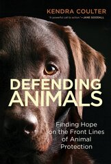 Defending Animals: Finding Hope on the Front Lines of Animal Protection kaina ir informacija | Socialinių mokslų knygos | pigu.lt