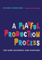 Playful Production Process: For Game Designers (and Everyone) kaina ir informacija | Ekonomikos knygos | pigu.lt