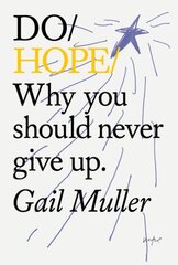 Do Hope: Why You Should Never Give Up kaina ir informacija | Saviugdos knygos | pigu.lt