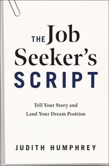 Job Seeker's Script: Tell Your Story and Land Your Dream Position цена и информация | Самоучители | pigu.lt