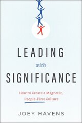 Leading with Significance: How to Create a Magnetic, People-First Culture цена и информация | Книги по экономике | pigu.lt