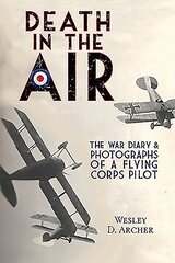 Death in the Air: The War Diary and Photographs of a Flying Corps Pilot kaina ir informacija | Istorinės knygos | pigu.lt