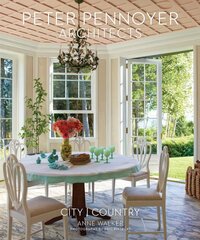 Peter Pennoyer Architects: City | Country: From the preeminent classical architecture firm in the US, the latest apartments, townhouses, and country houses, with interiors by leading designers kaina ir informacija | Knygos apie meną | pigu.lt