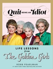 Quit Being An Idiot: Life Lessons from the Golden Girls цена и информация | Книги об искусстве | pigu.lt