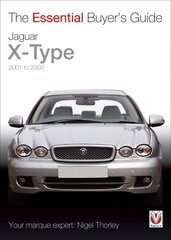 Essential Buyers Guide Jaguar X-Type 2001 to 2009: The Essential Buyer's Guide kaina ir informacija | Enciklopedijos ir žinynai | pigu.lt