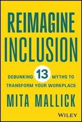 Reimagine Inclusion: Debunking 13 Myths To Transform Your Workplace цена и информация | Книги по экономике | pigu.lt