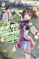 My Instant Death Ability Is So Overpowered, No One in This Other World Stands a Chance Against Me!, kaina ir informacija | Fantastinės, mistinės knygos | pigu.lt