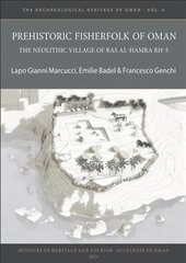 Prehistoric Fisherfolk of Oman: The Neolithic Village of Ras Al-Hamra RH-5 kaina ir informacija | Istorinės knygos | pigu.lt