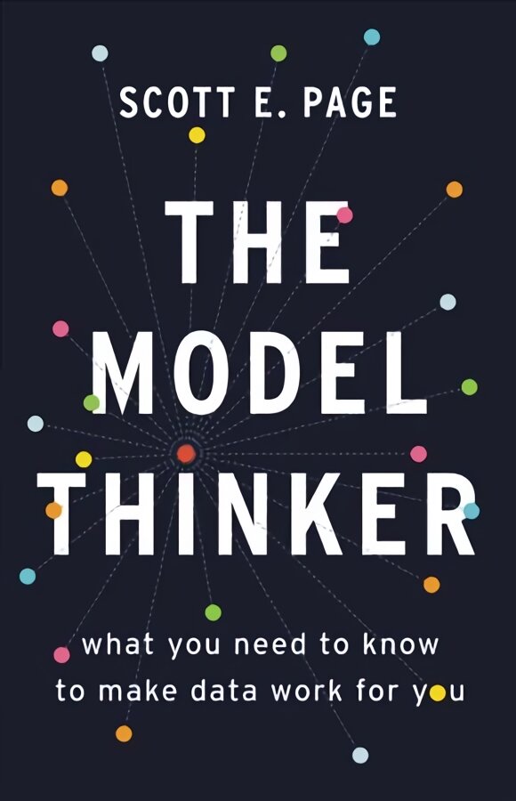 The Model Thinker: What You Need to Know to Make Data Work for You kaina ir informacija | Ekonomikos knygos | pigu.lt