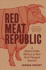 Red Meat Republic: A Hoof-to-Table History of How Beef Changed America kaina ir informacija | Istorinės knygos | pigu.lt