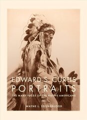 Edward S. Curtis Portraits: The Many Faces of the Native Americans цена и информация | Исторические книги | pigu.lt