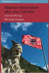 Albanian Nationalism after the Cold War: Selected Writings kaina ir informacija | Istorinės knygos | pigu.lt