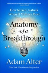 Anatomy of a Breakthrough: How to Get Unstuck When It Matters Most kaina ir informacija | Saviugdos knygos | pigu.lt