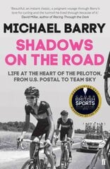 Shadows on the Road: Life at the Heart of the Peloton, from US Postal to Team Sky Main цена и информация | Биографии, автобиогафии, мемуары | pigu.lt