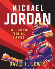 Michael Jordan: Life Lessons from His Airness kaina ir informacija | Saviugdos knygos | pigu.lt