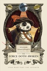 William Shakespeare's The Force Doth Awaken: Star Wars Part the Seventh цена и информация | Fantastinės, mistinės knygos | pigu.lt