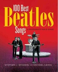 100 Best Beatles Songs: A Passionate Fan's Guide kaina ir informacija | Knygos apie meną | pigu.lt