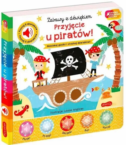 Przyjęcie u piratów! Akademia Mądrego Dziecka. Zabawy z dźwiękiem kaina ir informacija | Knygos mažiesiems | pigu.lt