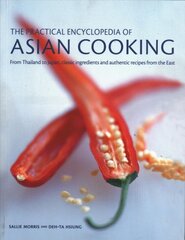 Asian Cooking, Practical Encyclopedia of: From Thailand to Japan, classic ingredients and authentic recipes from the East kaina ir informacija | Receptų knygos | pigu.lt