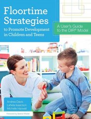 Floortime Strategies to Promote Development in Children and Teens: A User's Guide to the DIR (R) Model цена и информация | Книги по социальным наукам | pigu.lt
