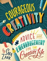 Courageous Creativity: Advice and Encouragement for the Creative Life цена и информация | Книги для подростков и молодежи | pigu.lt