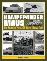 Kampfpanzer Maus: The Porsche Type 205 Super-Heavy Tank: The Porsche Type 205 Super-Heavy Tank kaina ir informacija | Socialinių mokslų knygos | pigu.lt