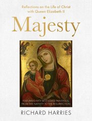 Majesty: Reflections on the Life of Christ with Queen Elizabeth II, Featuring Fifty Best-loved Paintings, from the Nativity to the Resurrection kaina ir informacija | Dvasinės knygos | pigu.lt